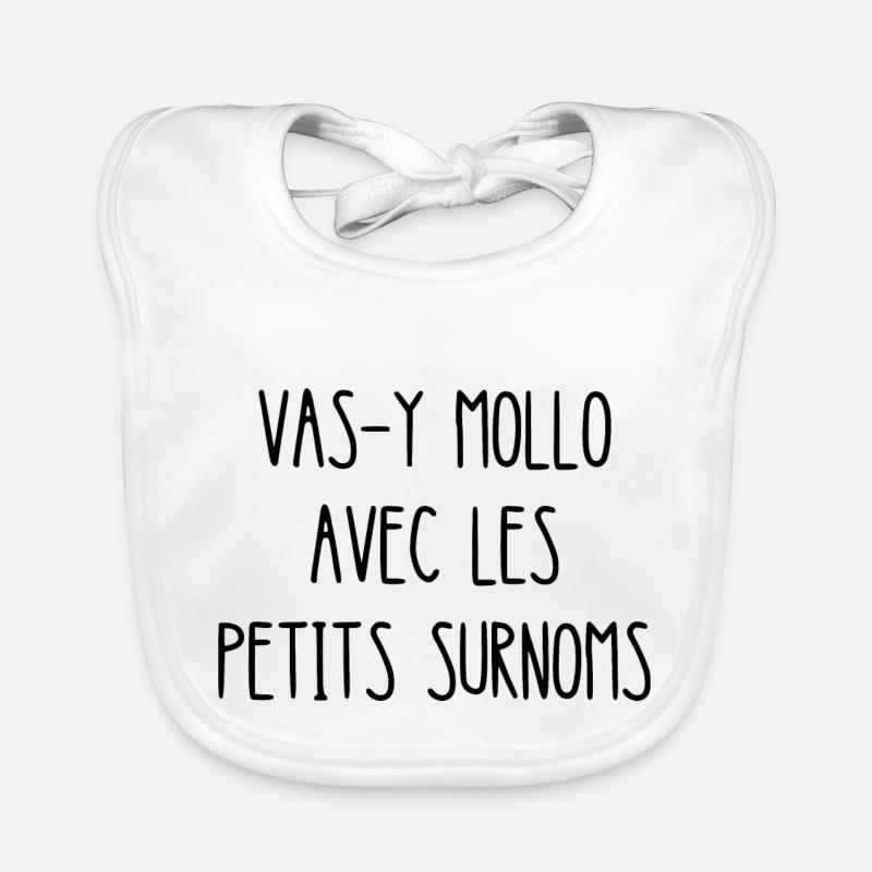 vas-y mollo avec les petits surnoms Bavoir bio Bébé