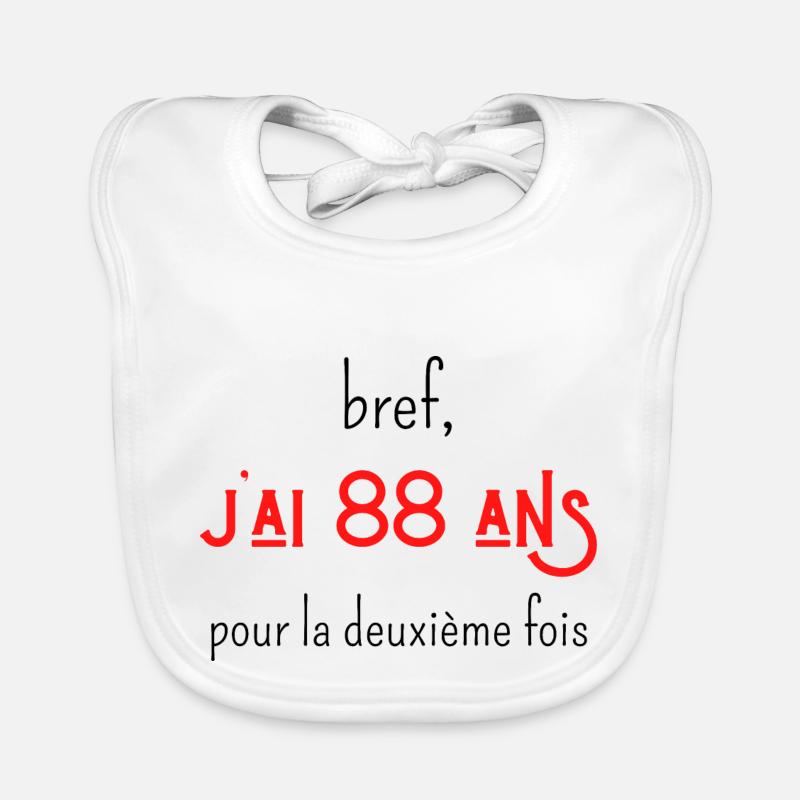 bref j'ai 88 ans pour la deuxième fois - Bavoir bio Bébé - blanc