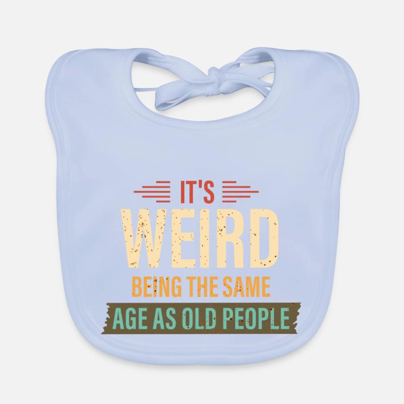 It's Weird Being The Same Age As Old People Retro Bavoir bio Bébé