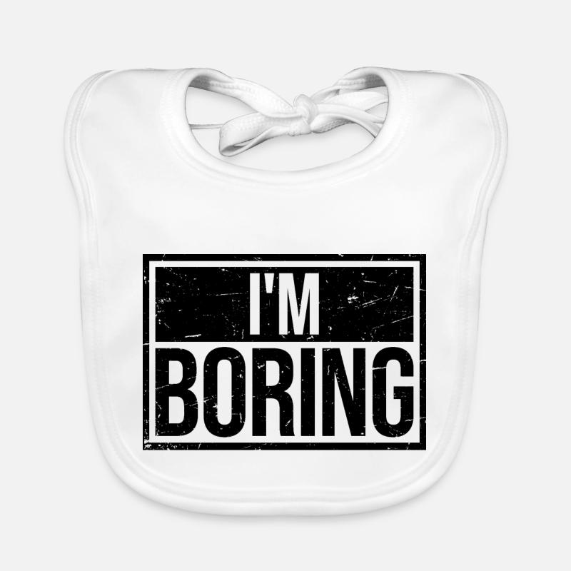 I'm Boring I'm Boring Funny Saying Joke Organic Baby Bibs