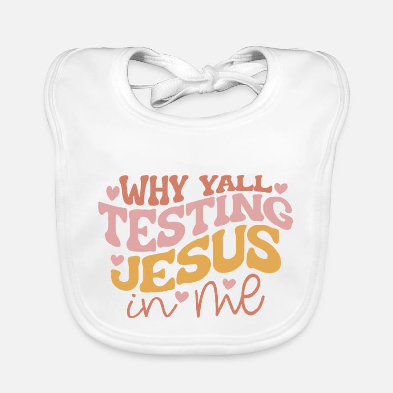 Pourquoi vous testez Jésus en moi Bavoir bio Bébé