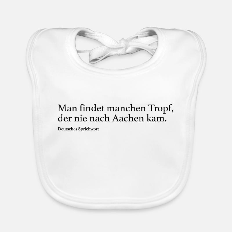 Man findet manchen Tropf, der nie nach Aachen kam Baby Bio-Lätzchen