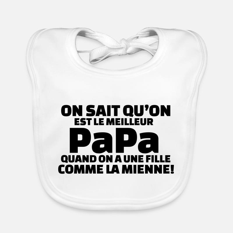 On sait qu'on est la meilleure papa ...quand on a1 - Bavoir bio Bébé - blanc