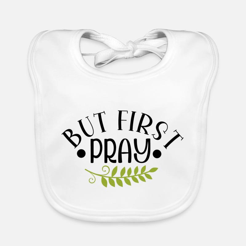But First Pray Baby Bio-Lätzchen
