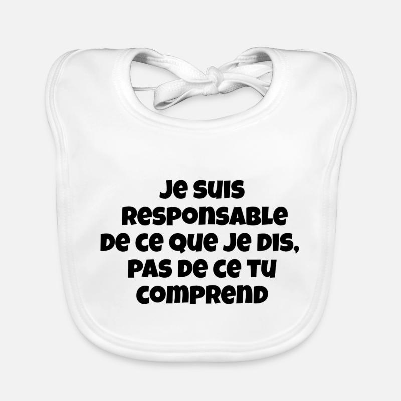 Je suis responsable de ce que je dis,pas de ce ... Bavoir bio Bébé