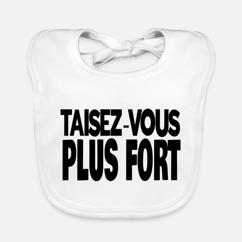 taisez-vous plus fort Bavoir bio Bébé