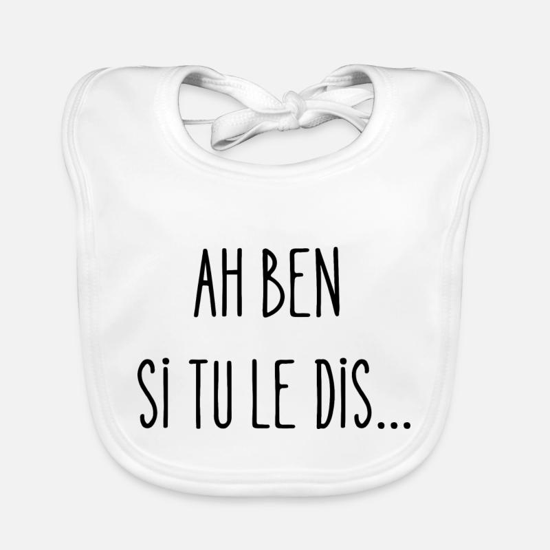 ah ben si tu le dis Bavoir bio Bébé