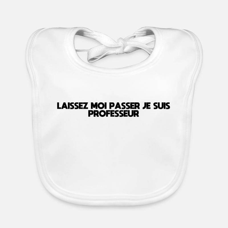 Laissez-Moi passer, je suis professeur Bavoir bio Bébé