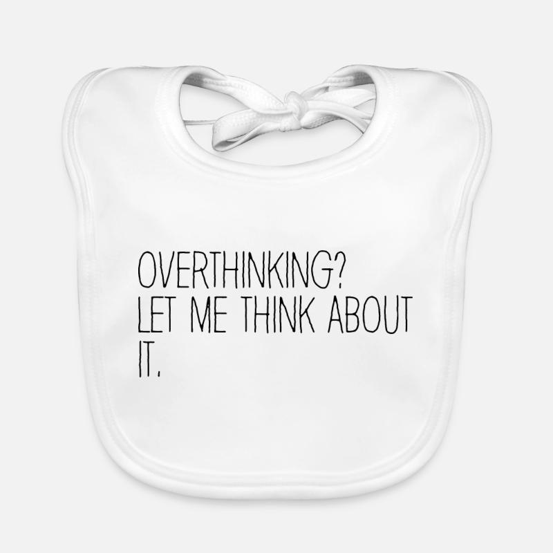 Overthinking ? Let me think about it. Overthinker Bavoir bio Bébé