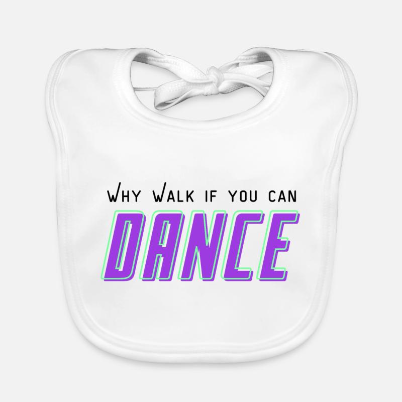 Why walk, if you can Dance - Baby Bio-Lätzchen - Weiß
