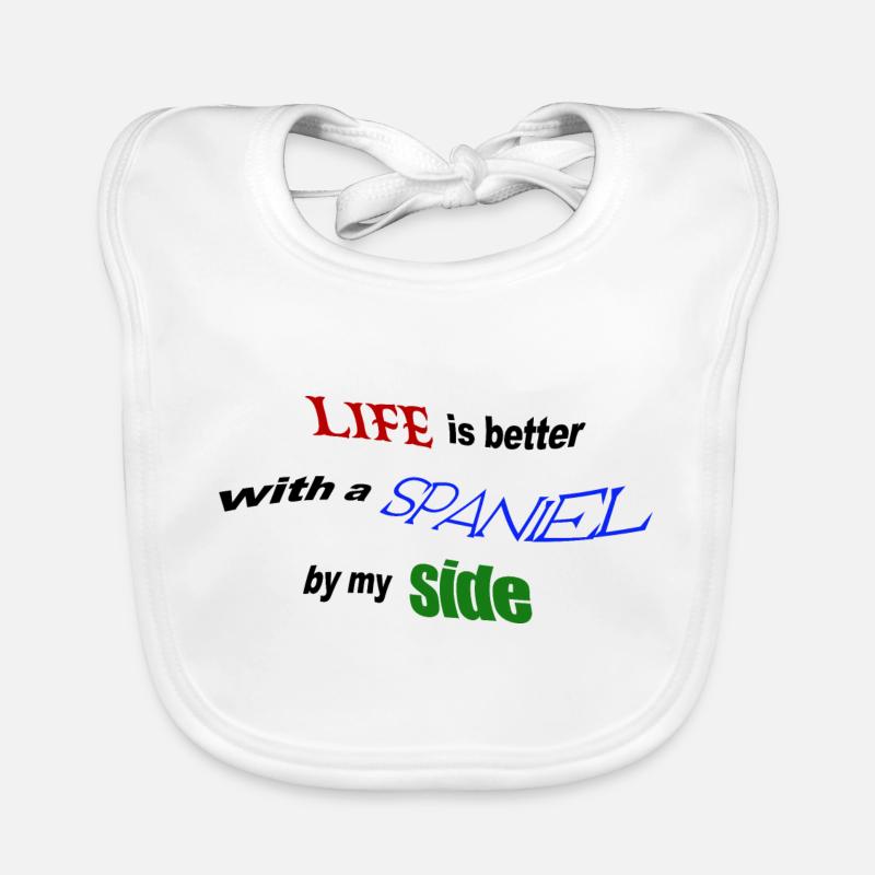 Life is better with a Spaniel by my side Organic Baby Bibs