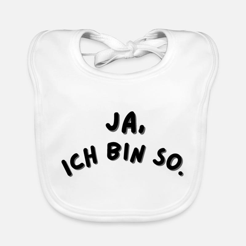 Ja, ich bin so. Das Statement für Individualisten! Baby Bio-Lätzchen