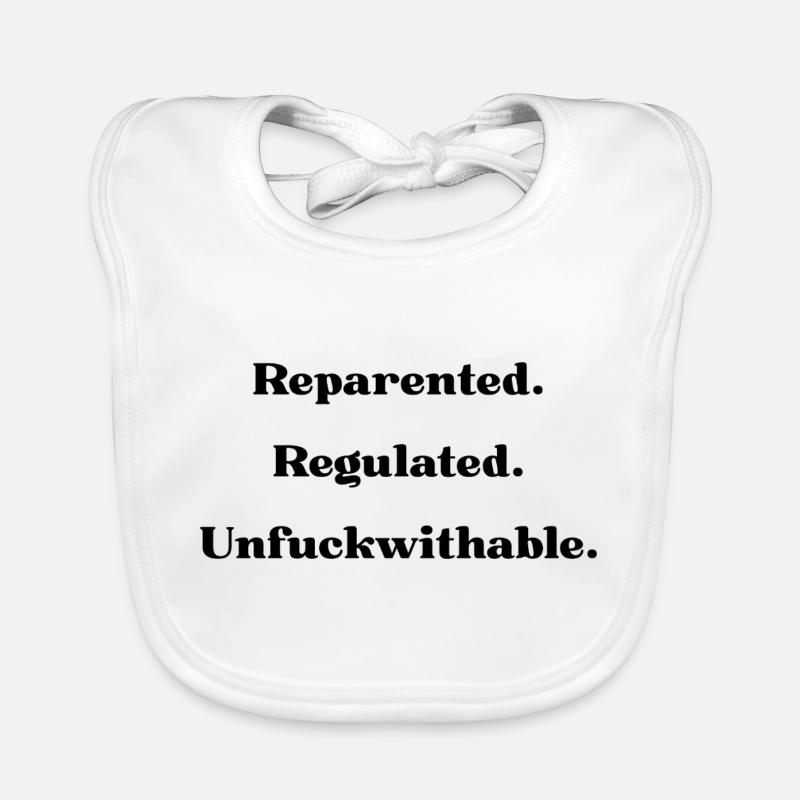 Reparented. Regulated. Unfuckwithable Organic Baby Bibs