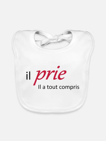 Il prie il à tout compris - Bavoir bio Bébé - blanc