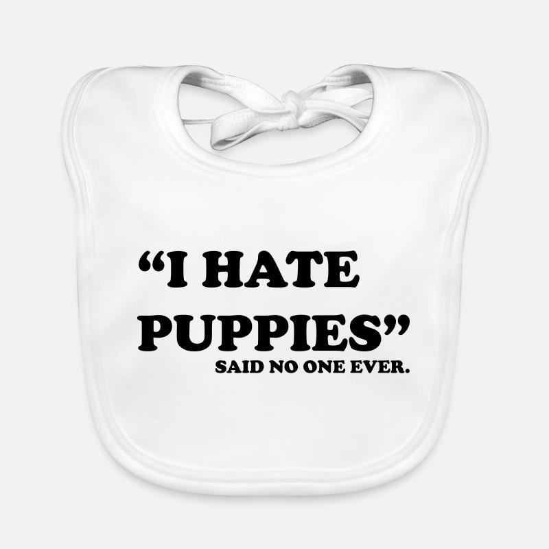 I Hate Puppies. Said no one ever Organic Baby Bibs