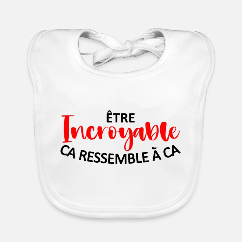 être incroyable ca ressemble à ca - humour Bavoir bio Bébé