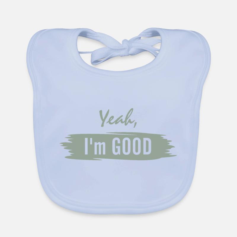 Yeah, I am good Organic Baby Bibs