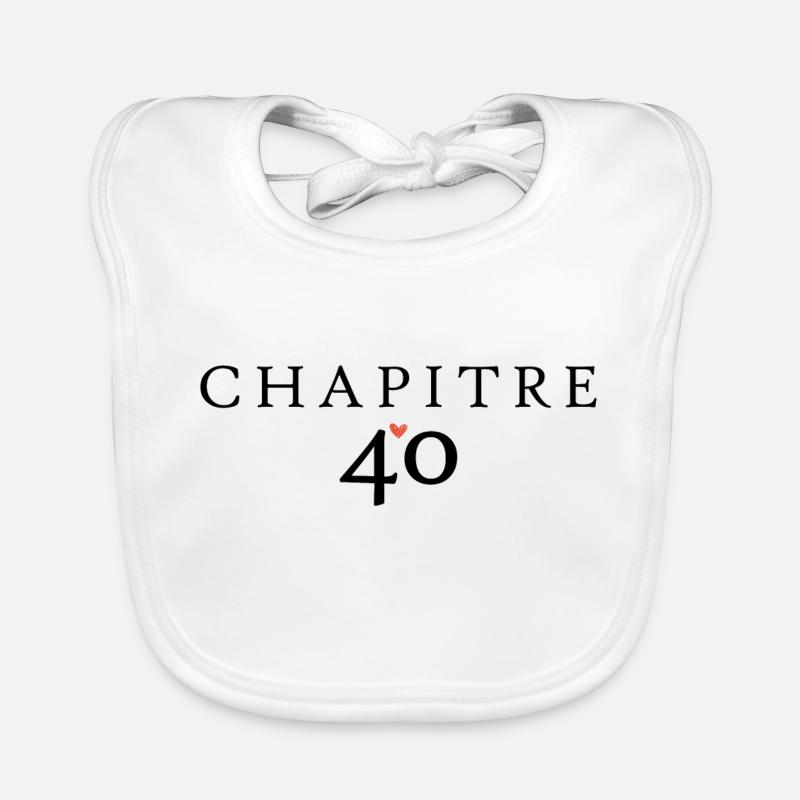 Anniversaire 40 ans chapitre 40 - Bavoir bio Bébé - blanc
