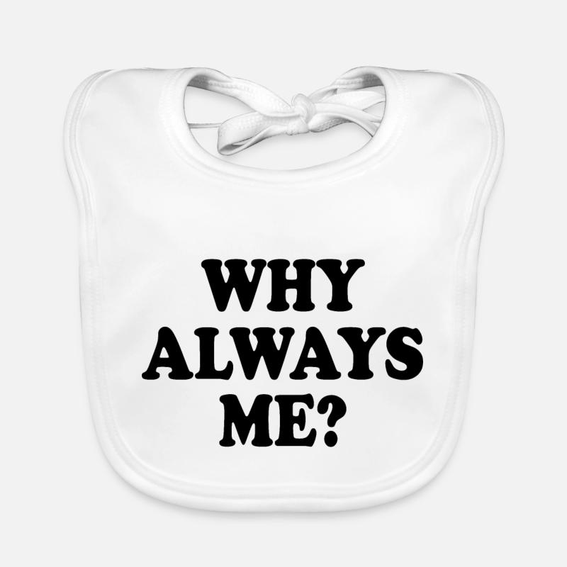Why always me Bavoir bio Bébé