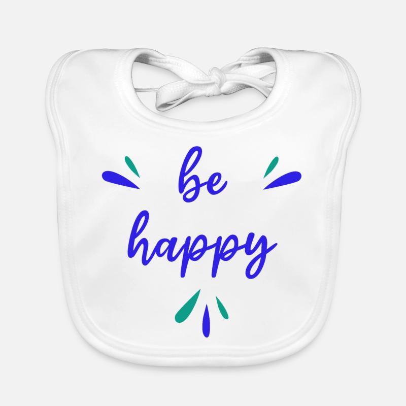 BE HAPPY - Positivity - Positive Thinking Organic Baby Bibs