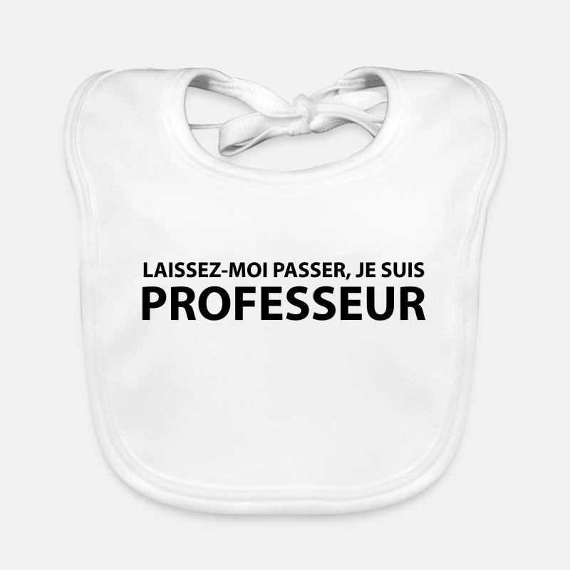 Laissez-Moi passer, je suis professeur Bavoir bio Bébé