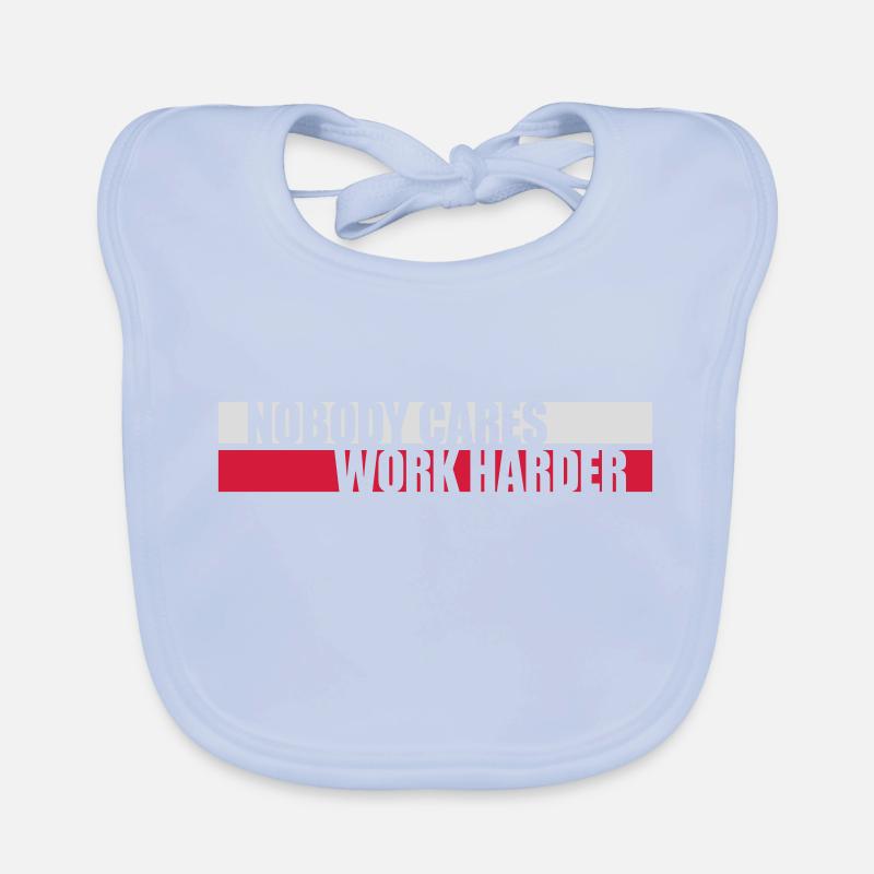 nobody cares work harder Baby Bio-Lätzchen
