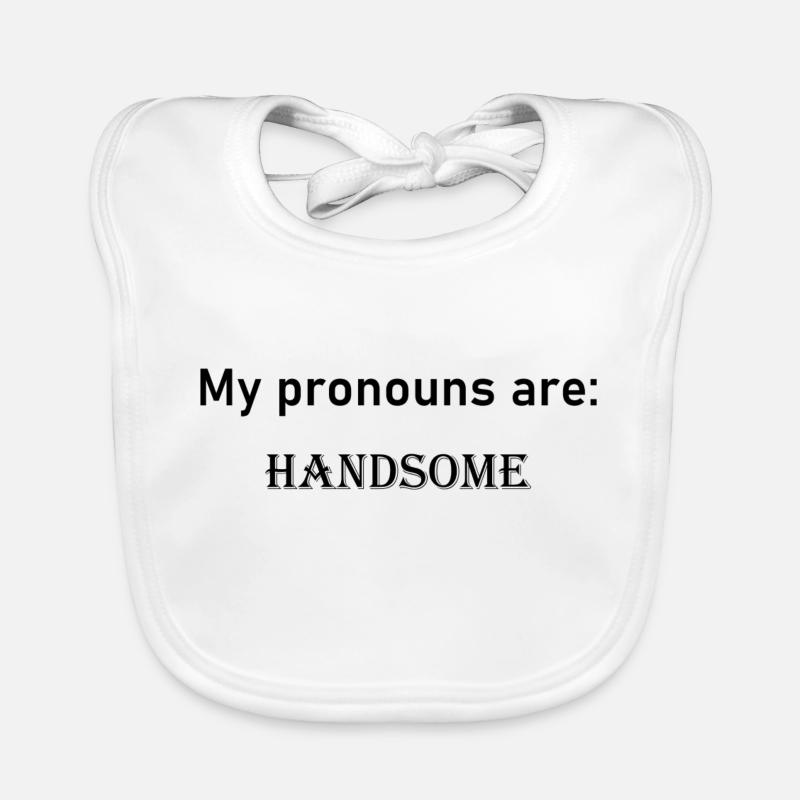 My pronouns are: HANDSOME Organic Baby Bibs