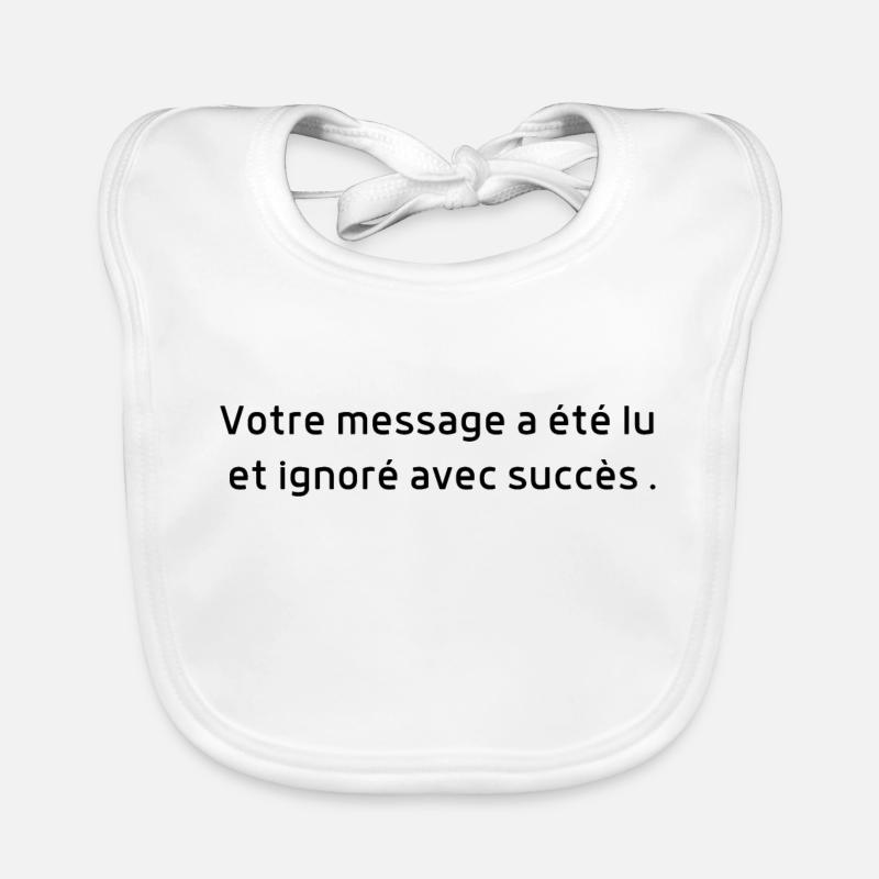 Message lu et ignoré avec succès -humour - Bavoir bio Bébé - blanc