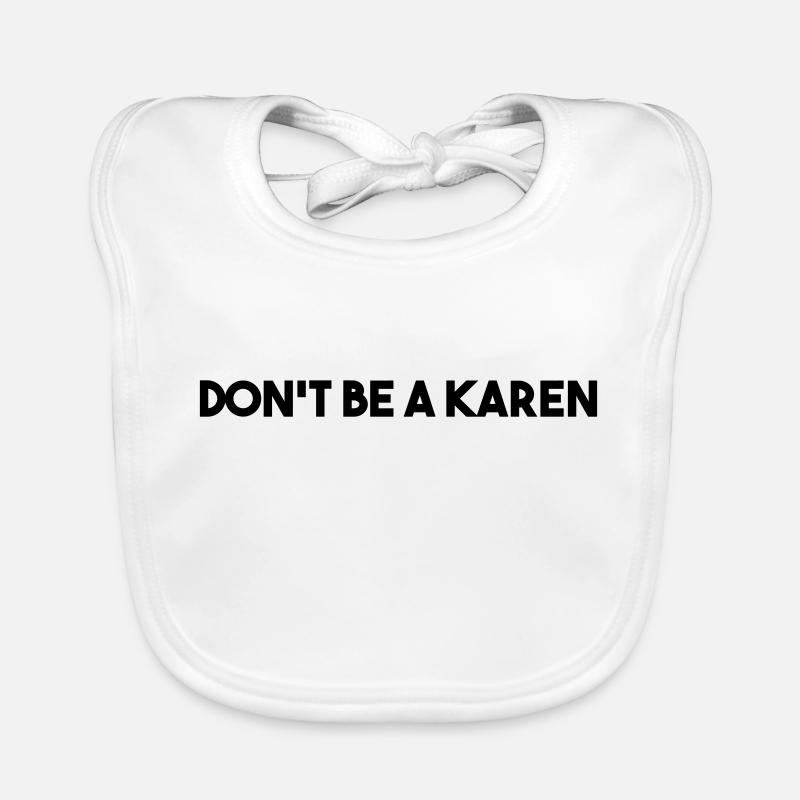 NE SOYEZ PAS UNE KAREN Bavoir bio Bébé