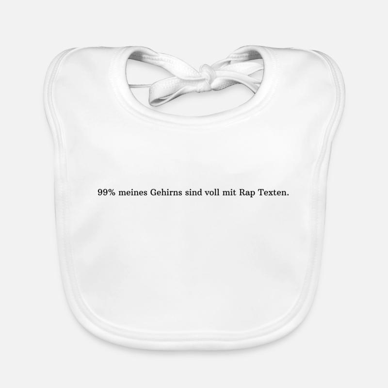 99% meines Gehirns sind voll mit Rap Texten. Baby Bio-Lätzchen
