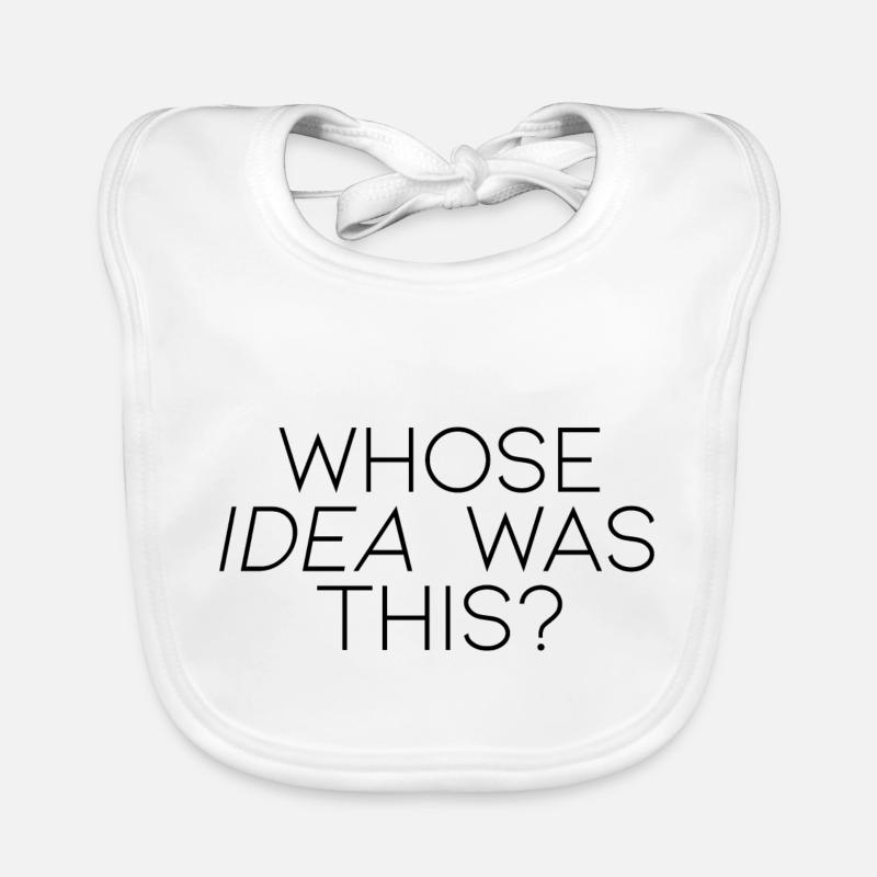 Whose Idea Was This Organic Baby Bibs