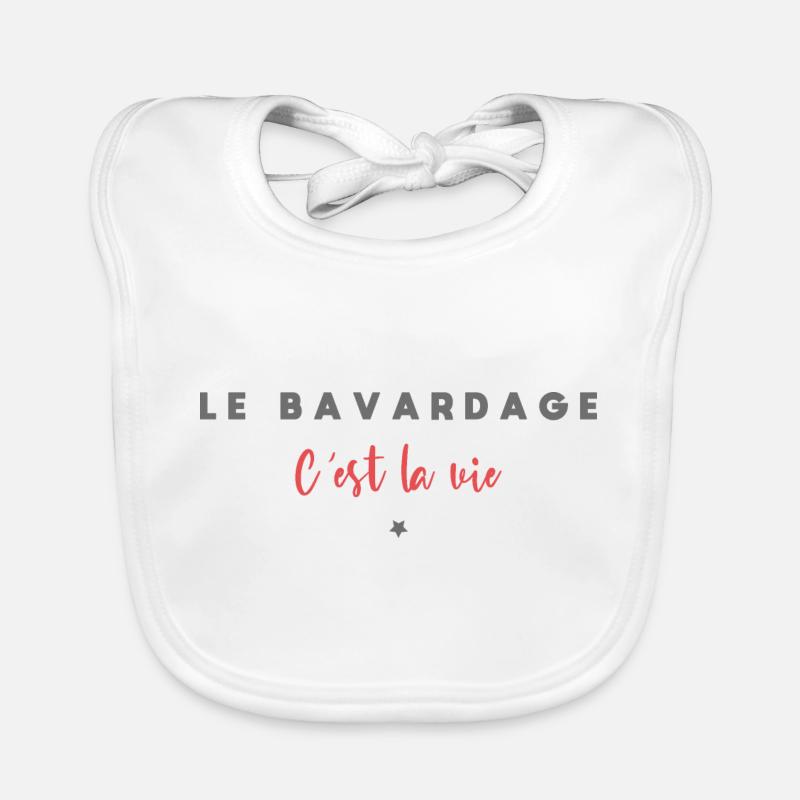 Le bavardage c est la vie Bavoir bio Bébé