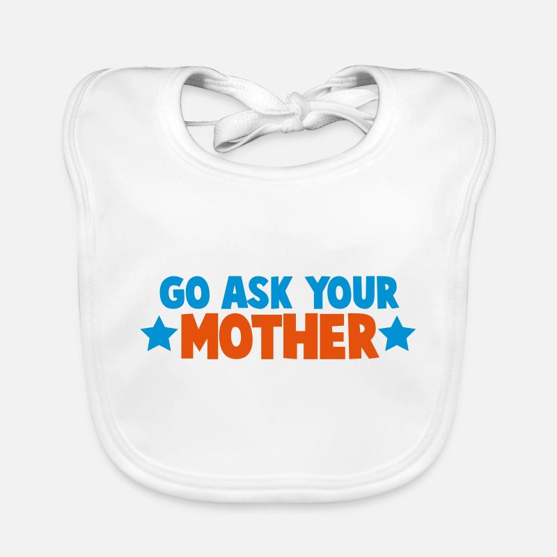 GO Demande à ta mère mignon conception de chemise Bavoir bio Bébé