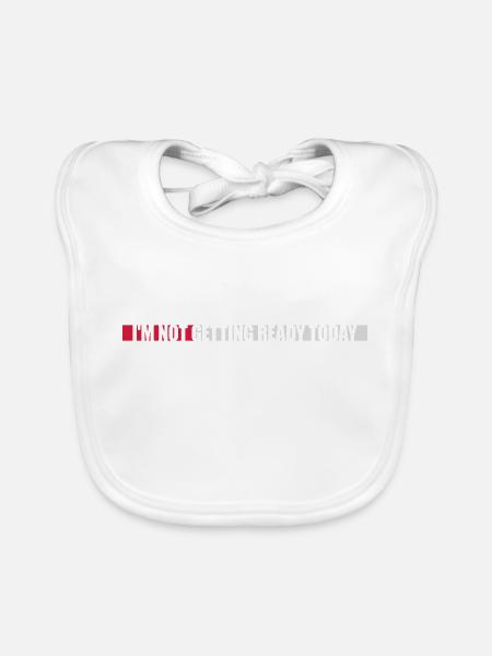 not getting ready today - Organic Baby Bibs - white - Front
