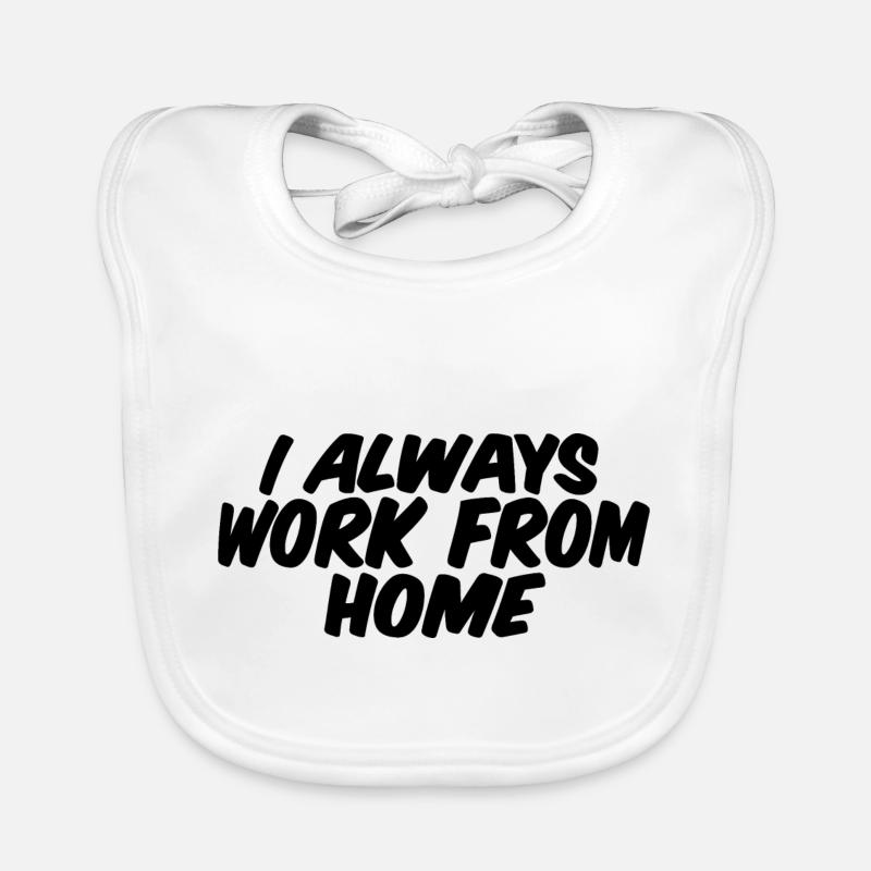 I Always Work From Home Organic Baby Bibs