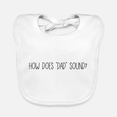 how does dad sound Bavaglino ecologico per neonato