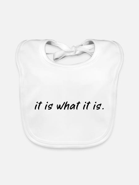 it is what it is - Baby Bio-Lätzchen - Weiß - Vorne