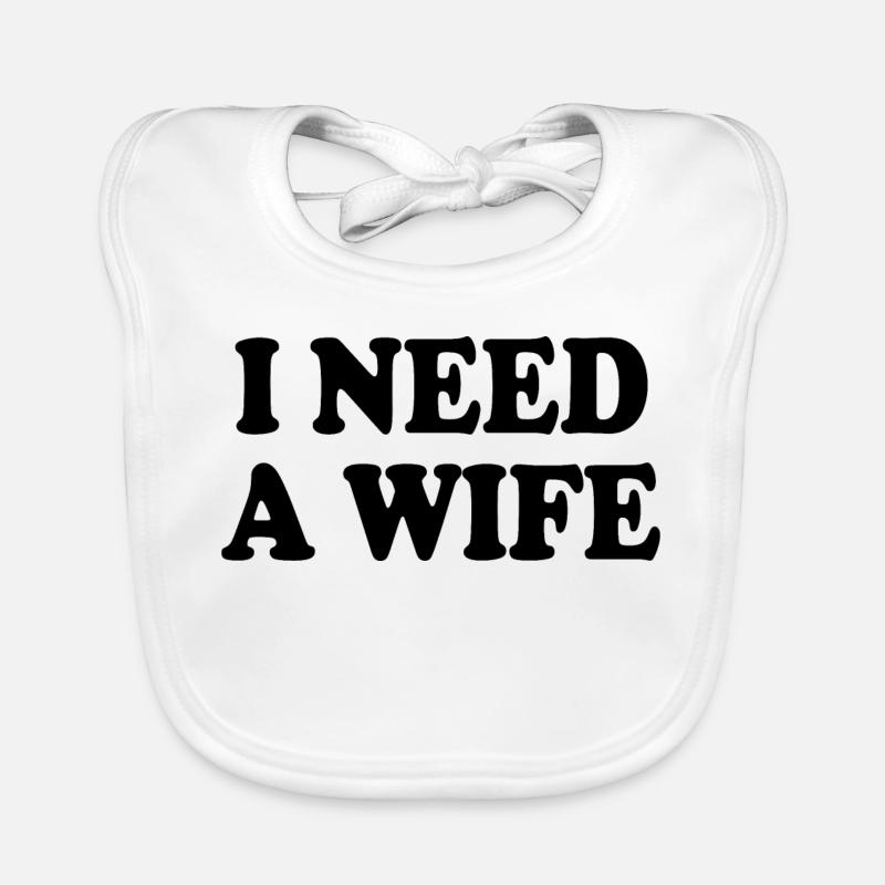 I need a wife Baby Bio-Lätzchen