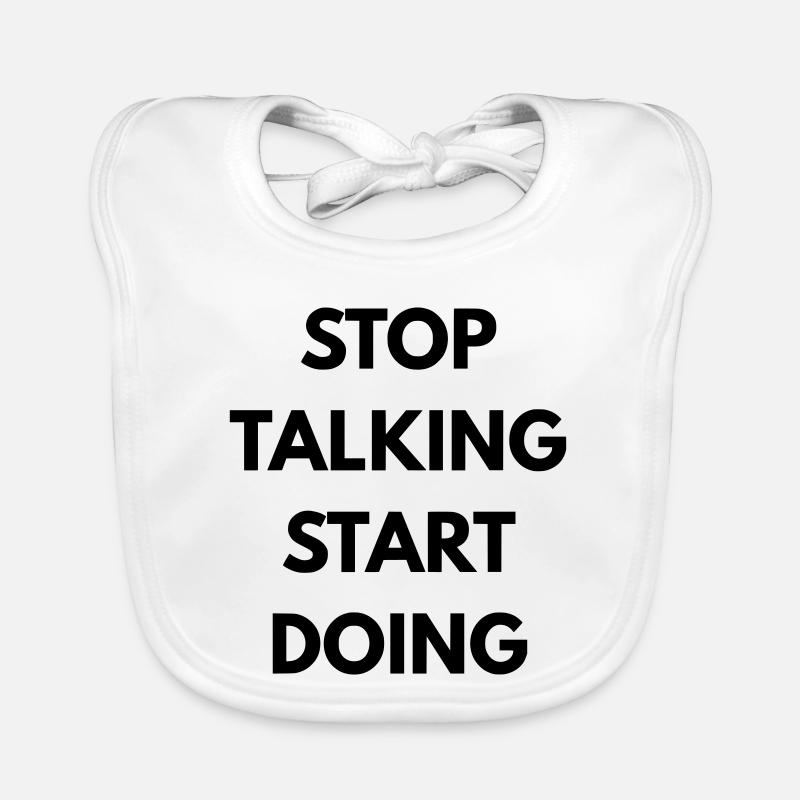 Stop talking start doing Bavoir bio Bébé