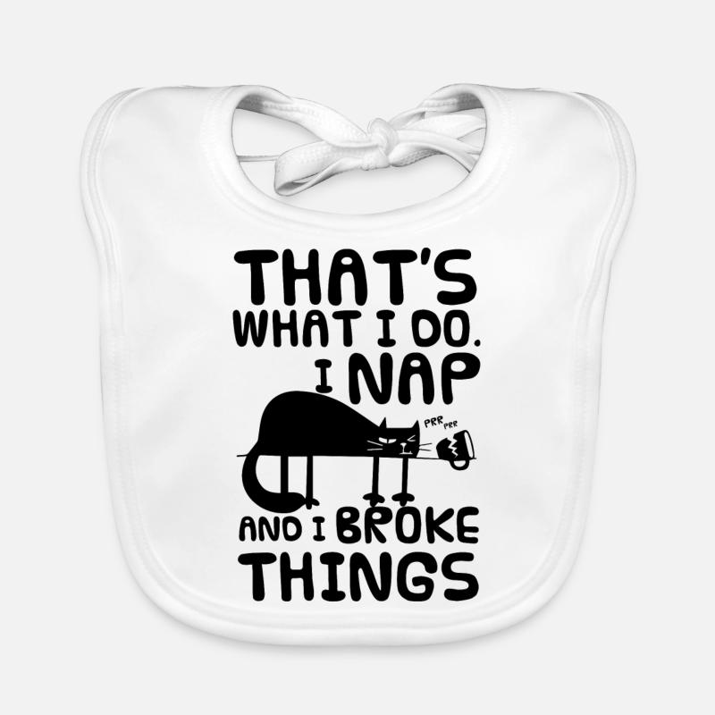 That \ 's What I Do. I Nap And I Broke Things. Organic Baby Bibs
