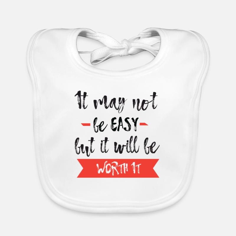 It may not be easy but it will be worth it T-Shirt Organic Baby Bibs