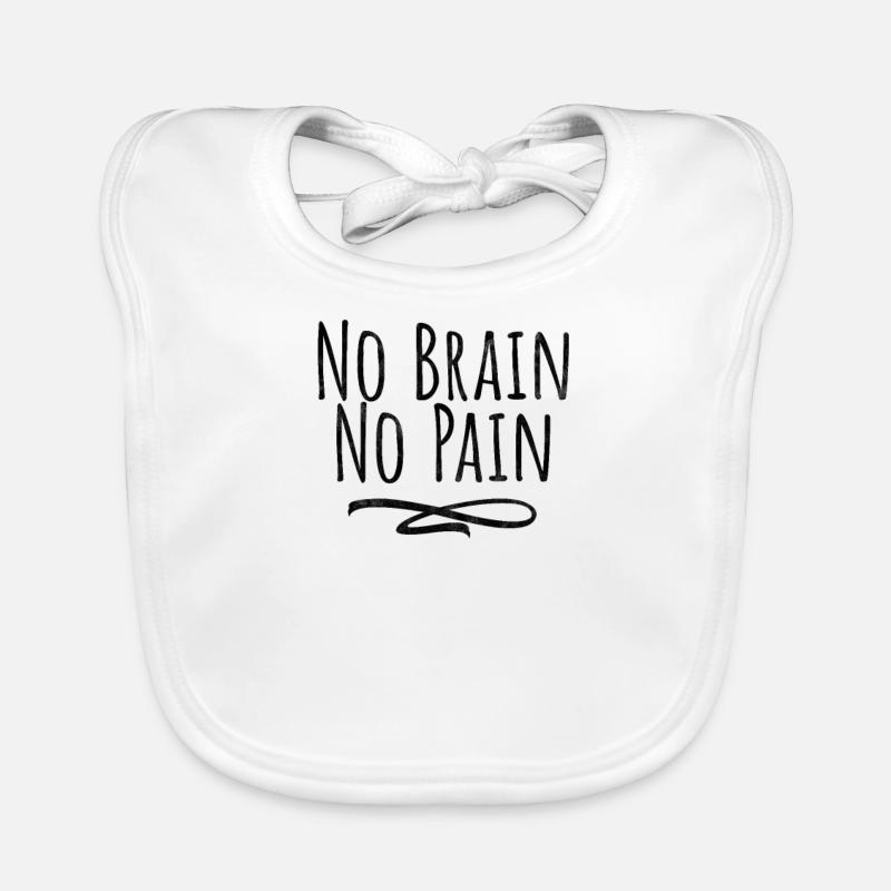 No Brain No Pain Funny Gift Organic Baby Bibs