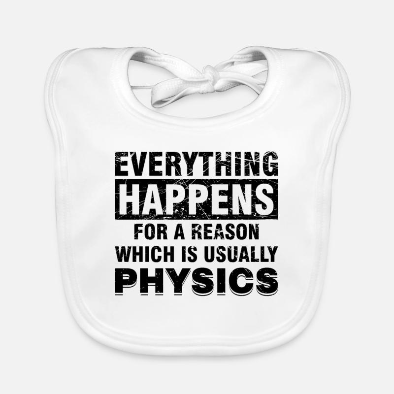 EVERYTHING HAPPENS FOR A REASON - PHYSICS Organic Baby Bibs