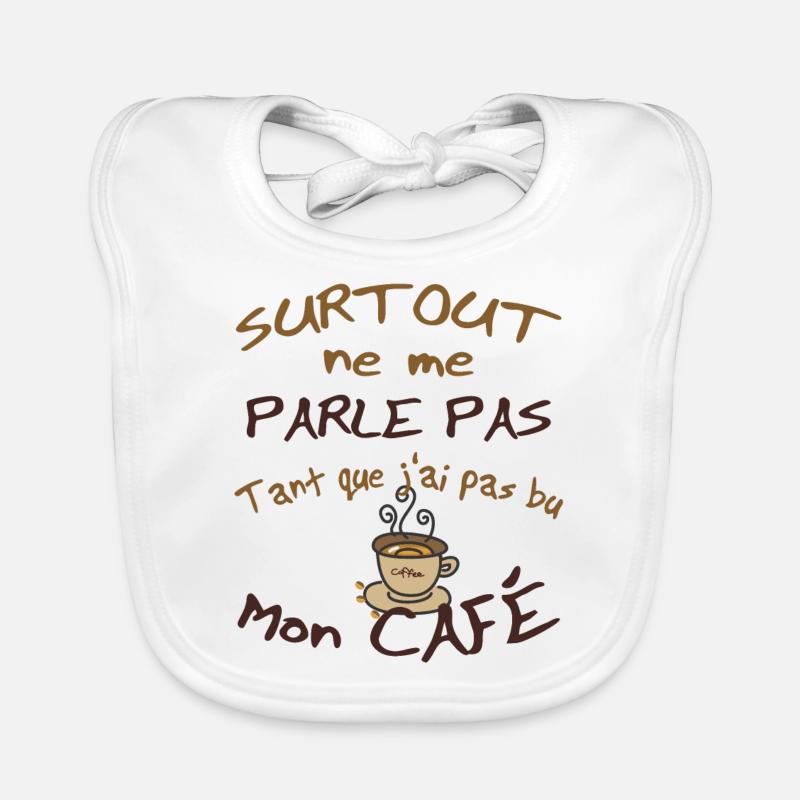 Surtout me parle pas, tant que jai pas bu mon café Bavoir bio Bébé