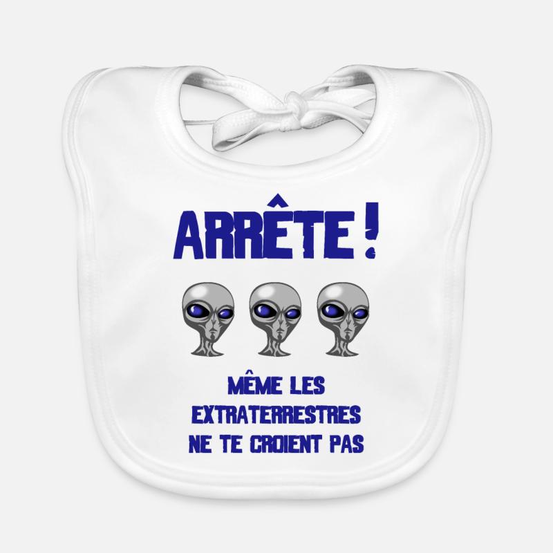 ARRETE! Même les extraterrestres ne te croient pas Bavoir bio Bébé