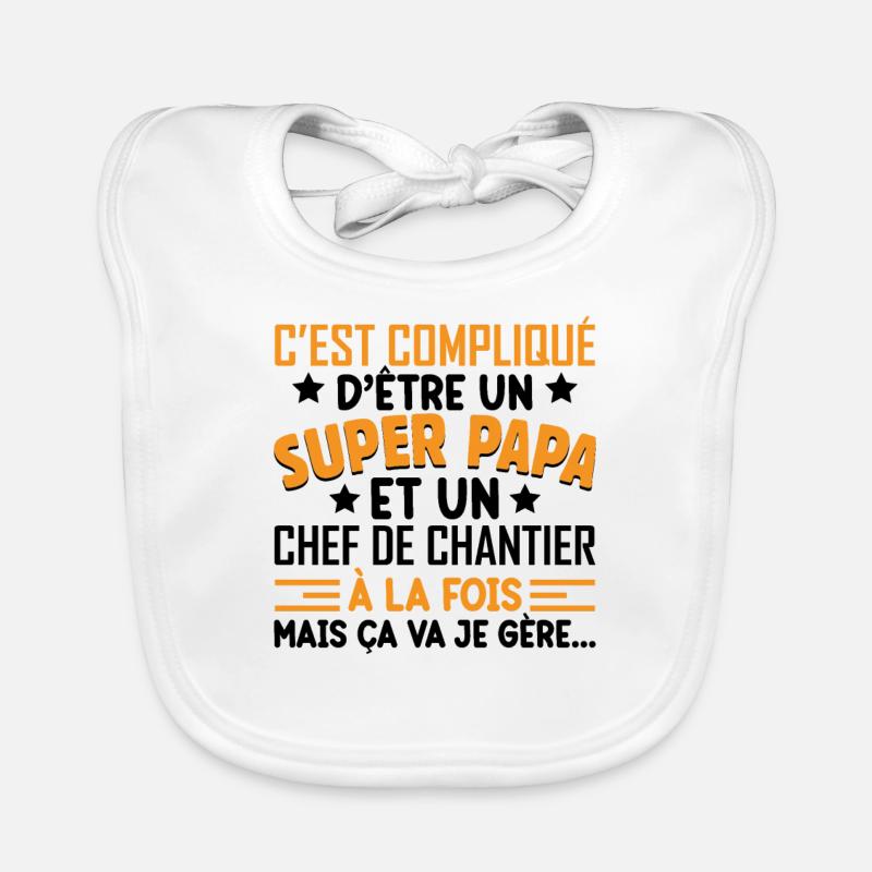 Je Suis Un Super Papa Et Un Chef De Chantier Bavoir bio Bébé