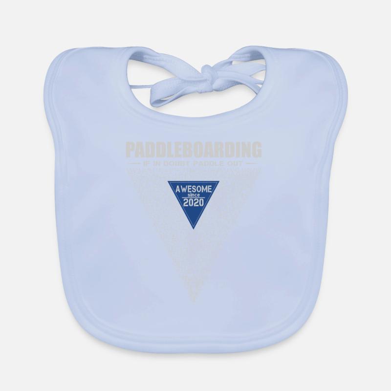 If in doubt, paddle out. Stand up Paddle, SUP 2020 Baby Bio-Lätzchen