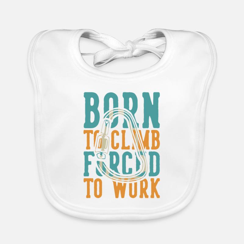 Born to Climb Forced to Work Alpinklettern Baby Bio-Lätzchen