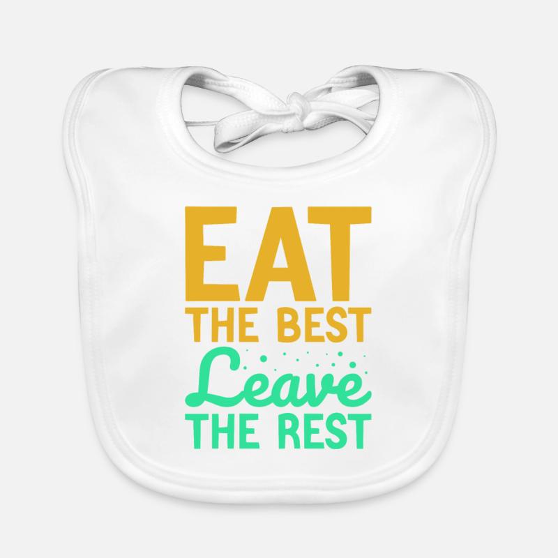 eat the best leave the rest Organic Baby Bibs