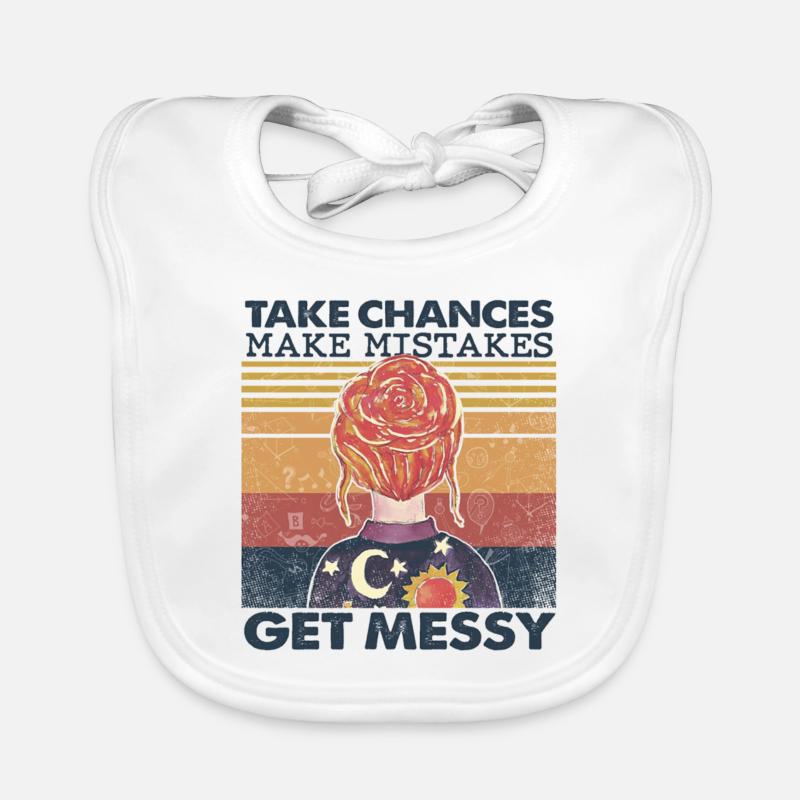 Womens Take Chances Make Mistakes Get Messy Bavoir bio Bébé